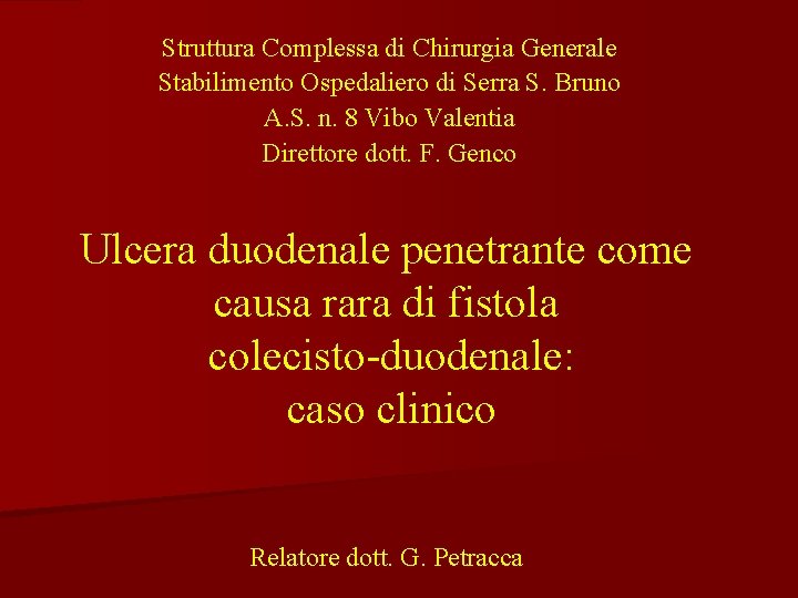 Struttura Complessa di Chirurgia Generale Stabilimento Ospedaliero di Serra S. Bruno A. S. n.