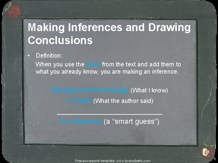 Making Inferences and Drawing Conclusions • Definition: When you use the clues from the