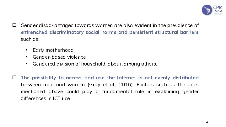 CENTRO DE POLÍTICA DIGITAL PARA AMÉRICA LATINA Nombre de la presentación q Gender disadvantages