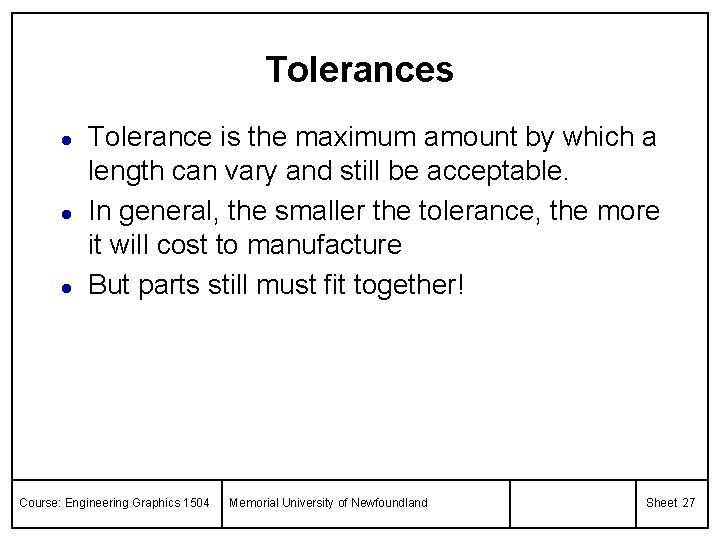 Tolerances l l l Tolerance is the maximum amount by which a length can