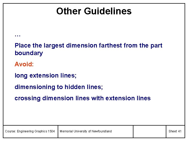 Other Guidelines … Place the largest dimension farthest from the part boundary Avoid: long