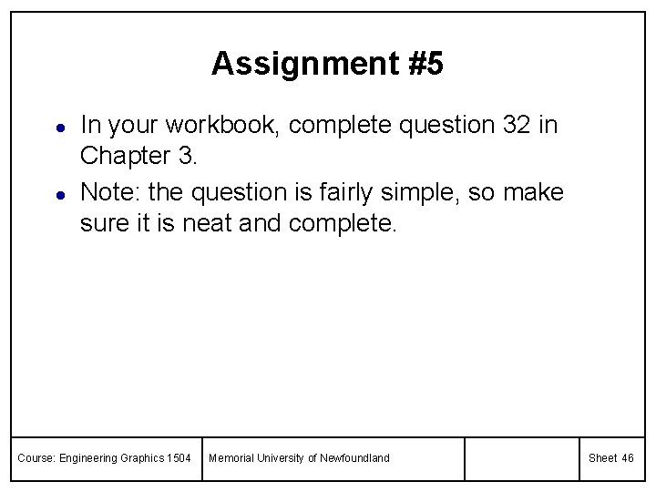 Assignment #5 l l In your workbook, complete question 32 in Chapter 3. Note: