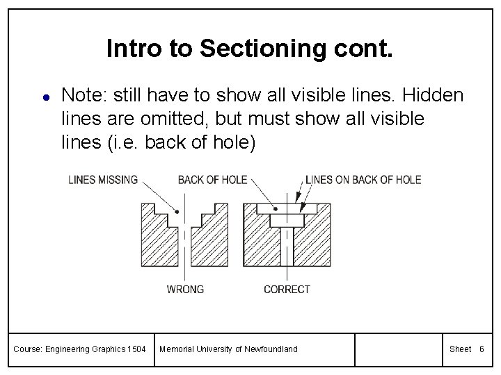 Intro to Sectioning cont. l Note: still have to show all visible lines. Hidden