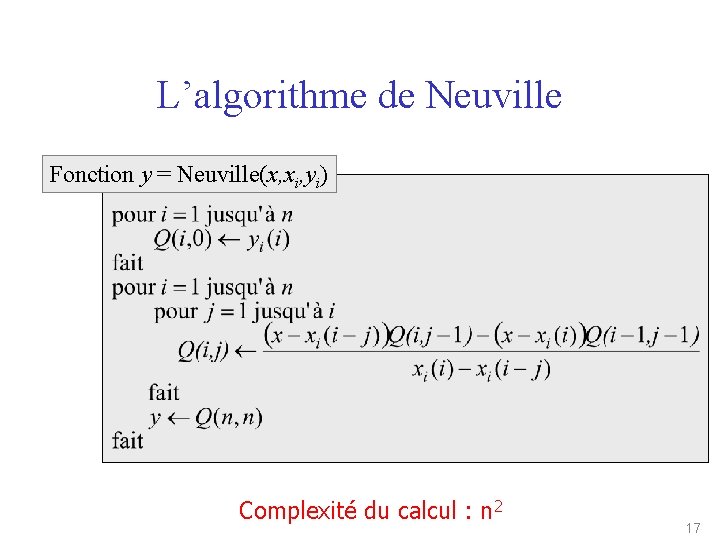 L’algorithme de Neuville Fonction y = Neuville(x, xi, yi) Complexité du calcul : n
