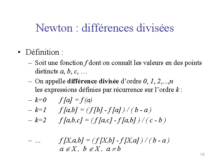 Newton : différences divisées • Définition : – Soit une fonction f dont on