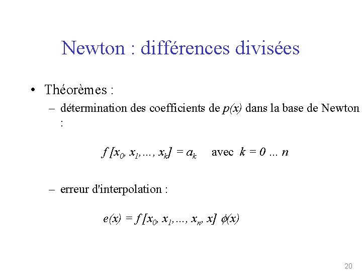 Newton : différences divisées • Théorèmes : – détermination des coefficients de p(x) dans