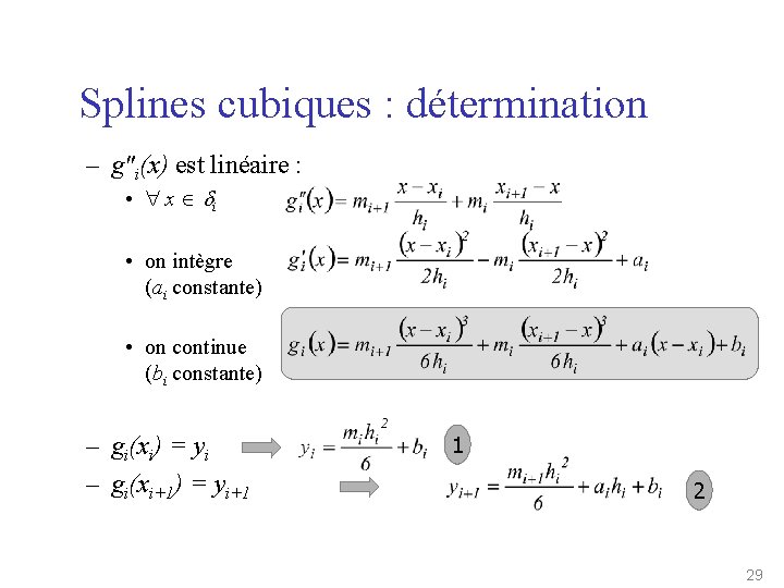 Splines cubiques : détermination – g"i(x) est linéaire : • x i • on