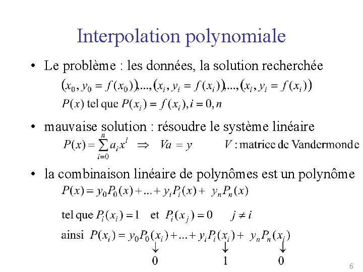 Interpolation polynomiale • Le problème : les données, la solution recherchée • mauvaise solution