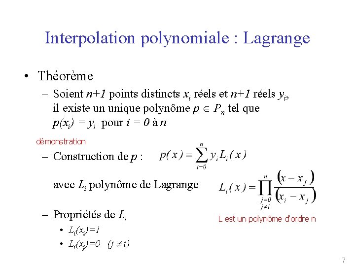 Interpolation polynomiale : Lagrange • Théorème – Soient n+1 points distincts xi réels et