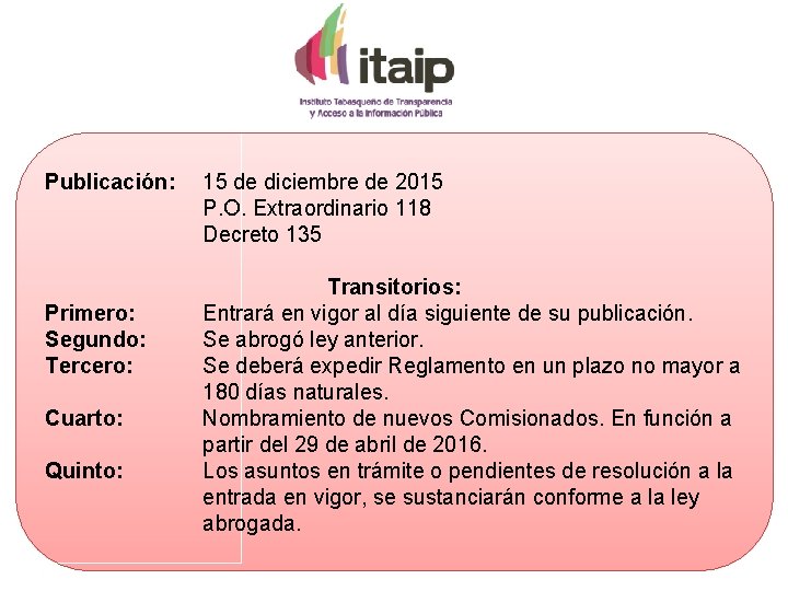 Publicación: 15 de diciembre de 2015 P. O. Extraordinario 118 Decreto 135 Primero: Segundo: