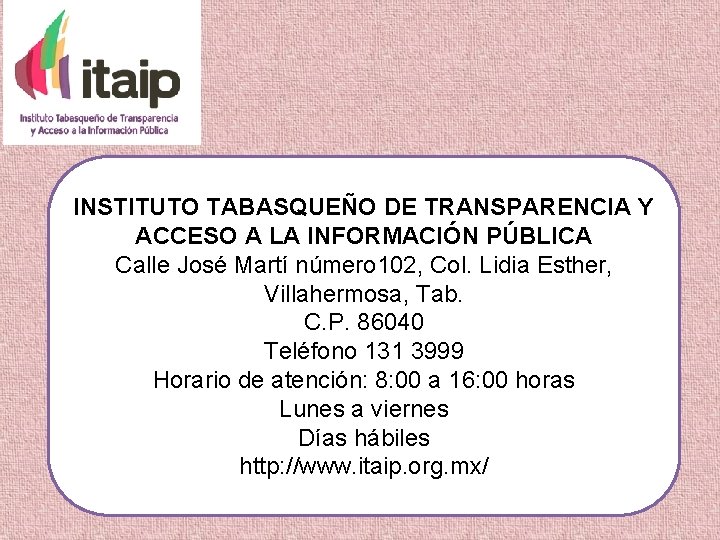 INSTITUTO TABASQUEÑO DE TRANSPARENCIA Y ACCESO A LA INFORMACIÓN PÚBLICA Calle José Martí número