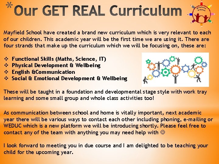 * Mayfield School have created a brand new curriculum which is very relevant to
