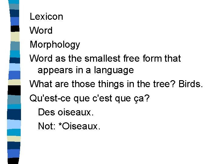 Lexicon Word Morphology Word as the smallest free form that appears in a language