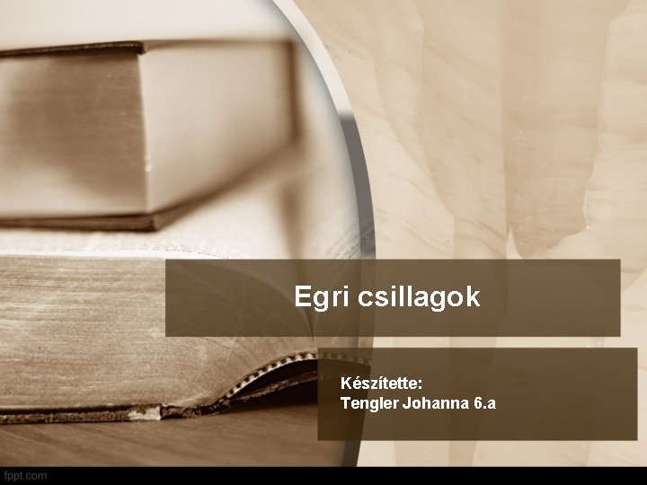 Egri csillagok Készítette: Tengler Johanna 6. a 