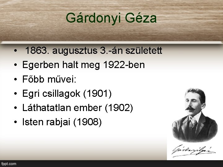 Gárdonyi Géza • • • 1863. augusztus 3. -án született Egerben halt meg 1922