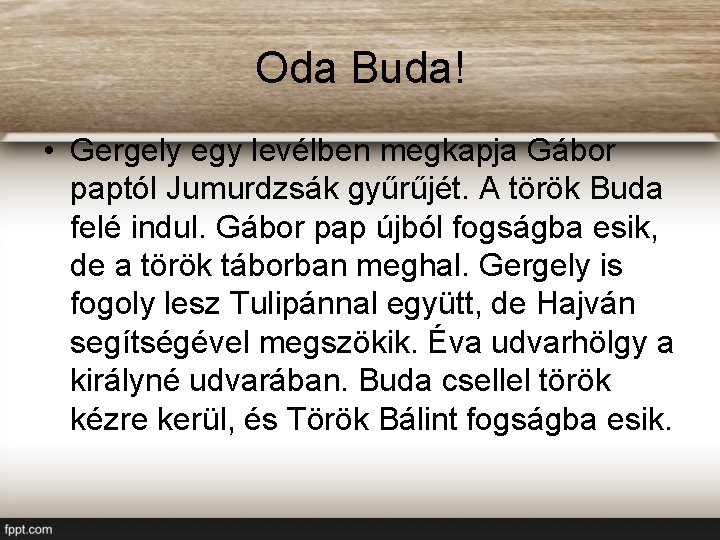 Oda Buda! • Gergely egy levélben megkapja Gábor paptól Jumurdzsák gyűrűjét. A török Buda