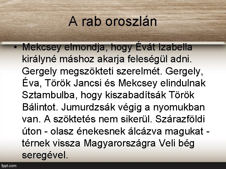 A rab oroszlán • Mekcsey elmondja, hogy Évát Izabella királyné máshoz akarja feleségül adni.