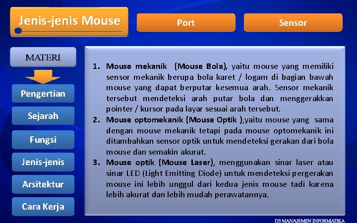 Jenis-jenis Mouse Pengertian Sejarah Fungsi Jenis-jenis Arsitektur Cara Kerja Port Sensor 1. Mouse mekanik