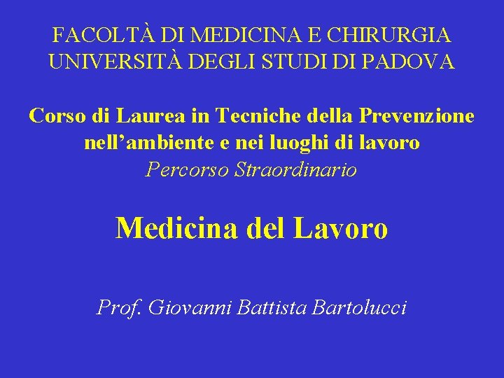 FACOLTÀ DI MEDICINA E CHIRURGIA UNIVERSITÀ DEGLI STUDI DI PADOVA Corso di Laurea in FACOLTÀ DI MEDICINA E CHIRURGIA UNIVERSITÀ DEGLI STUDI DI PADOVA Corso di Laurea in