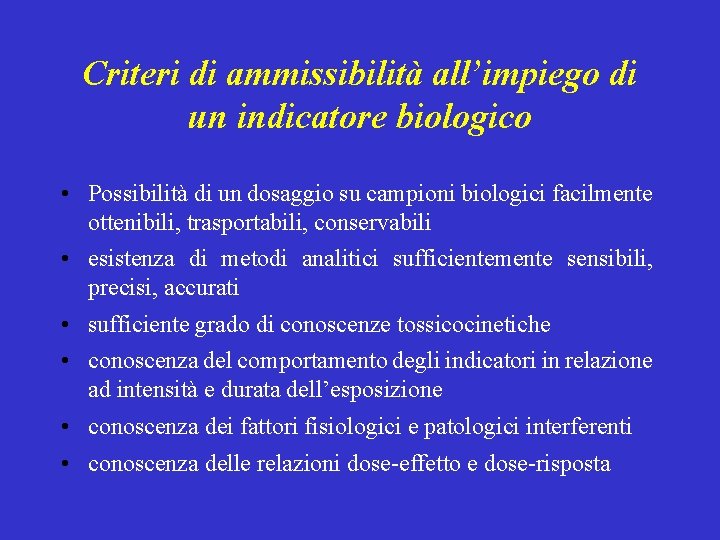 Criteri di ammissibilità all’impiego di un indicatore biologico • Possibilità di un dosaggio su