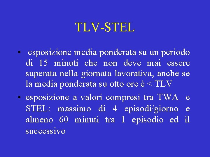 TLV-STEL • esposizione media ponderata su un periodo di 15 minuti che non deve