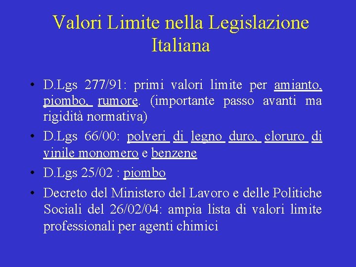 Valori Limite nella Legislazione Italiana • D. Lgs 277/91: primi valori limite per amianto,