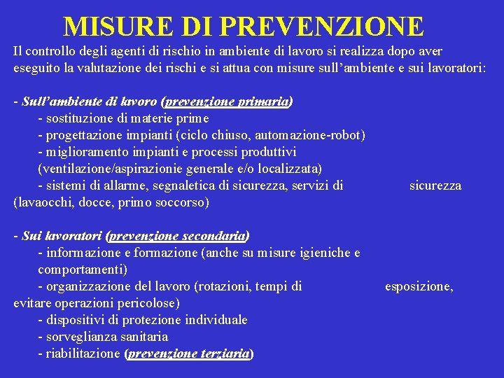 MISURE DI PREVENZIONE Il controllo degli agenti di rischio in ambiente di lavoro si MISURE DI PREVENZIONE Il controllo degli agenti di rischio in ambiente di lavoro si