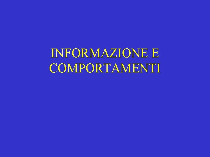 INFORMAZIONE E COMPORTAMENTI 