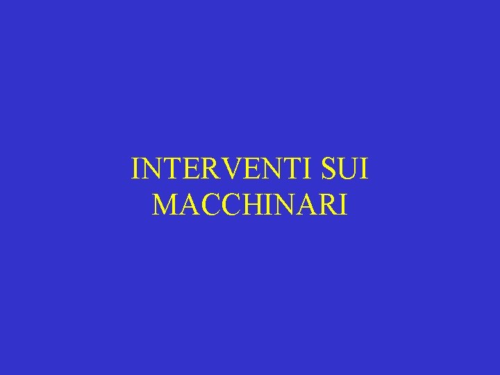 INTERVENTI SUI MACCHINARI INTERVENTI SUI MACCHINARI