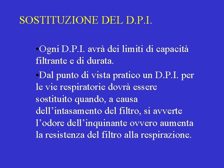 SOSTITUZIONE DEL D. P. I. • Ogni D. P. I. avrà dei limiti di