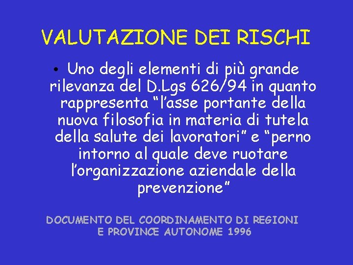 VALUTAZIONE DEI RISCHI • Uno degli elementi di più grande rilevanza del D. Lgs VALUTAZIONE DEI RISCHI • Uno degli elementi di più grande rilevanza del D. Lgs