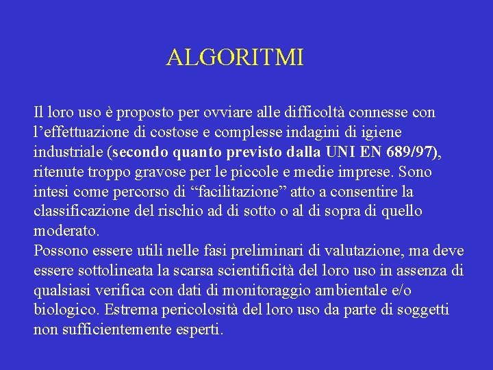 ALGORITMI Il loro uso è proposto per ovviare alle difficoltà connesse con l’effettuazione di ALGORITMI Il loro uso è proposto per ovviare alle difficoltà connesse con l’effettuazione di