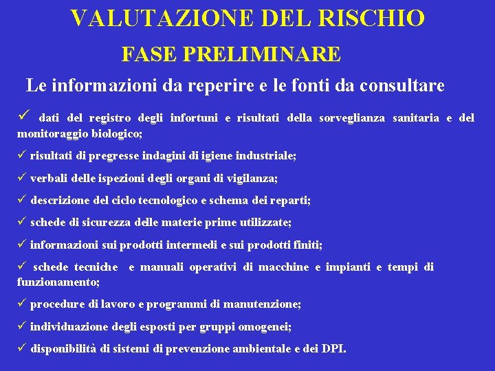 VALUTAZIONE DEL RISCHIO FASE PRELIMINARE Le informazioni da reperire e le fonti da consultare