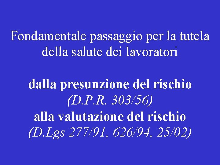Fondamentale passaggio per la tutela della salute dei lavoratori dalla presunzione del rischio (D. Fondamentale passaggio per la tutela della salute dei lavoratori dalla presunzione del rischio (D.
