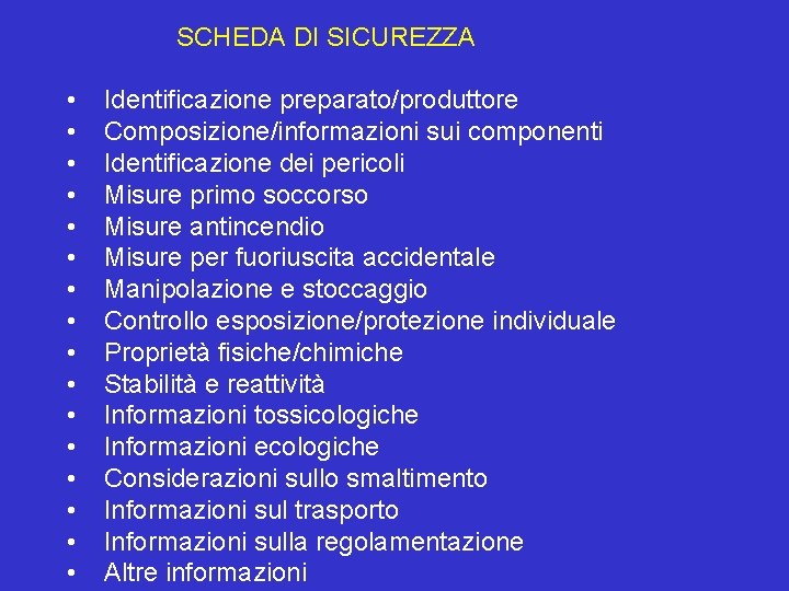 SCHEDA DI SICUREZZA • • • • Identificazione preparato/produttore Composizione/informazioni sui componenti Identificazione dei