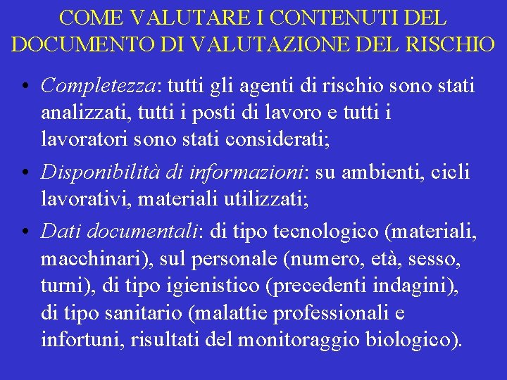 COME VALUTARE I CONTENUTI DEL DOCUMENTO DI VALUTAZIONE DEL RISCHIO • Completezza: tutti gli COME VALUTARE I CONTENUTI DEL DOCUMENTO DI VALUTAZIONE DEL RISCHIO • Completezza: tutti gli