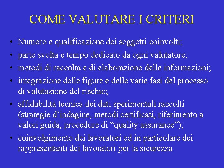 COME VALUTARE I CRITERI • • Numero e qualificazione dei soggetti coinvolti; parte svolta