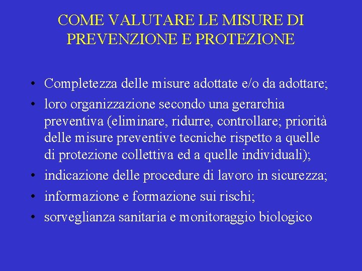 COME VALUTARE LE MISURE DI PREVENZIONE E PROTEZIONE • Completezza delle misure adottate e/o