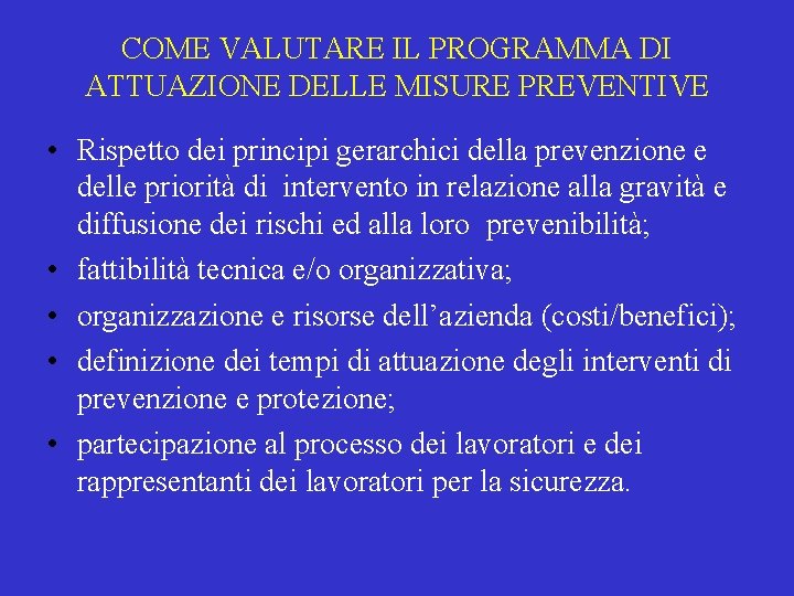 COME VALUTARE IL PROGRAMMA DI ATTUAZIONE DELLE MISURE PREVENTIVE • Rispetto dei principi gerarchici COME VALUTARE IL PROGRAMMA DI ATTUAZIONE DELLE MISURE PREVENTIVE • Rispetto dei principi gerarchici