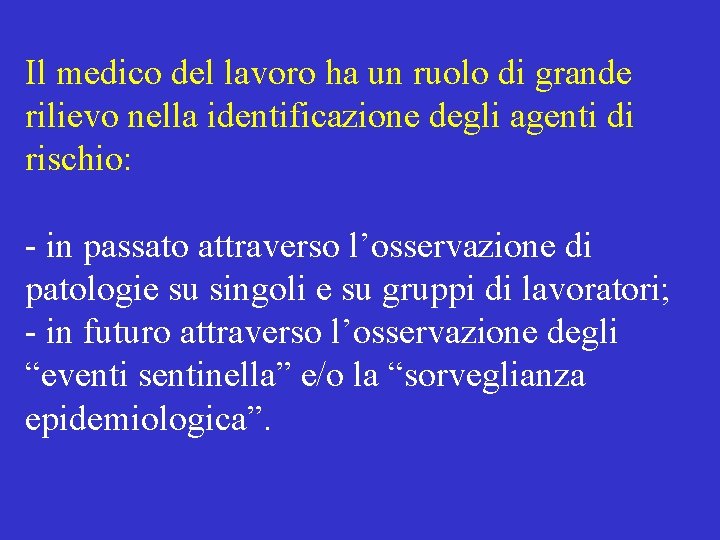 Il medico del lavoro ha un ruolo di grande rilievo nella identificazione degli agenti