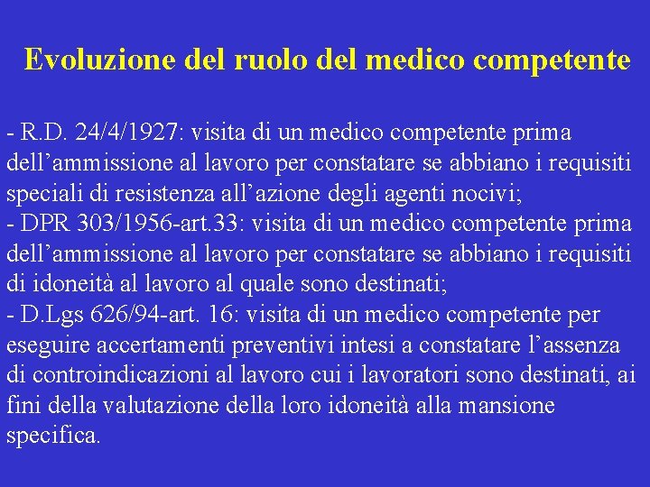 Evoluzione del ruolo del medico competente - R. D. 24/4/1927: visita di un medico Evoluzione del ruolo del medico competente - R. D. 24/4/1927: visita di un medico