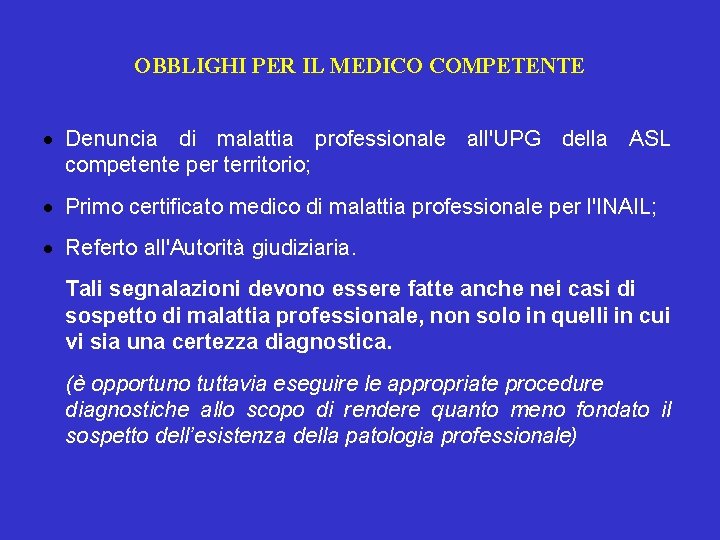 OBBLIGHI PER IL MEDICO COMPETENTE Denuncia di malattia professionale all'UPG della ASL competente per OBBLIGHI PER IL MEDICO COMPETENTE Denuncia di malattia professionale all'UPG della ASL competente per