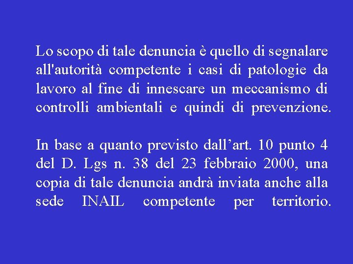 Lo scopo di tale denuncia è quello di segnalare all'autorità competente i casi di Lo scopo di tale denuncia è quello di segnalare all'autorità competente i casi di