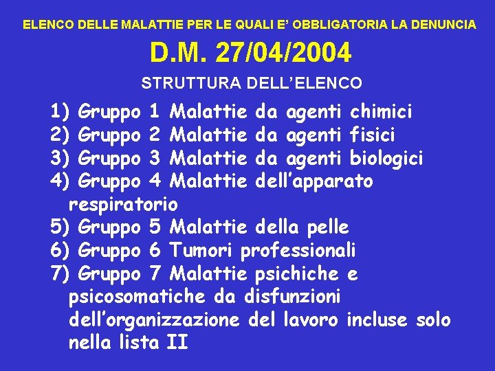 ELENCO DELLE MALATTIE PER LE QUALI E’ OBBLIGATORIA LA DENUNCIA D. M. 27/04/2004 STRUTTURA