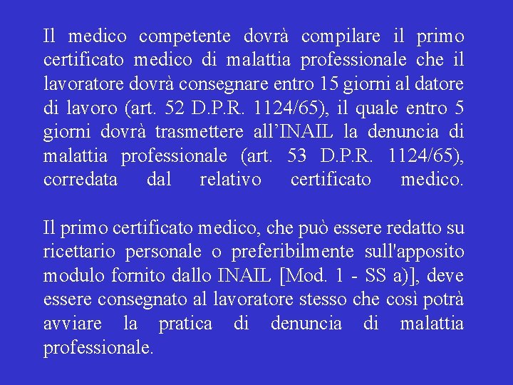 Il medico competente dovrà compilare il primo certificato medico di malattia professionale che il Il medico competente dovrà compilare il primo certificato medico di malattia professionale che il