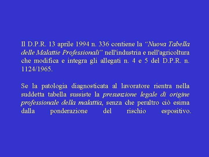 Il D. P. R. 13 aprile 1994 n. 336 contiene la “Nuova Tabella delle