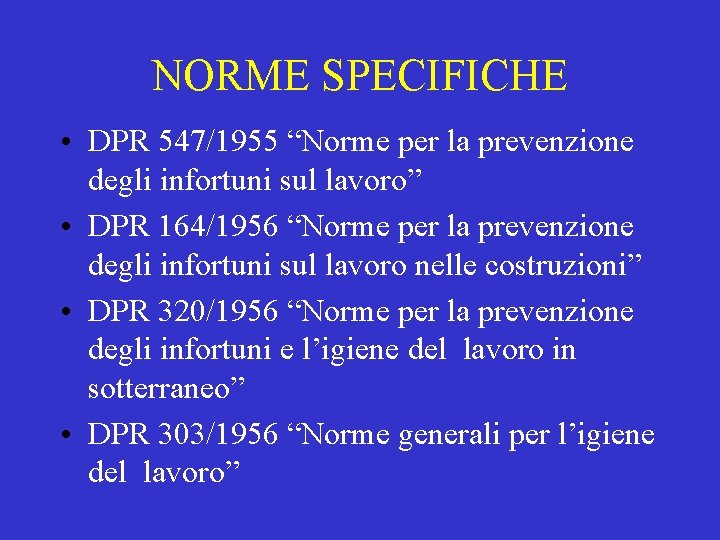 NORME SPECIFICHE • DPR 547/1955 “Norme per la prevenzione degli infortuni sul lavoro” •