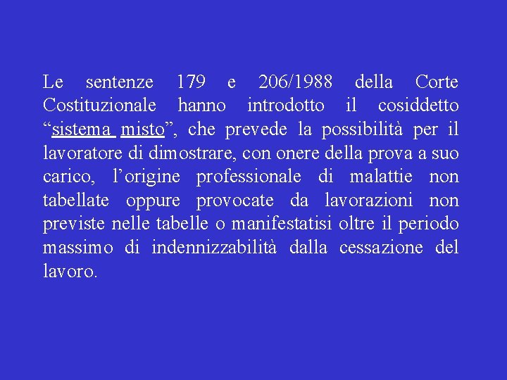 Le sentenze 179 e 206/1988 della Corte Costituzionale hanno introdotto il cosiddetto “sistema misto”,