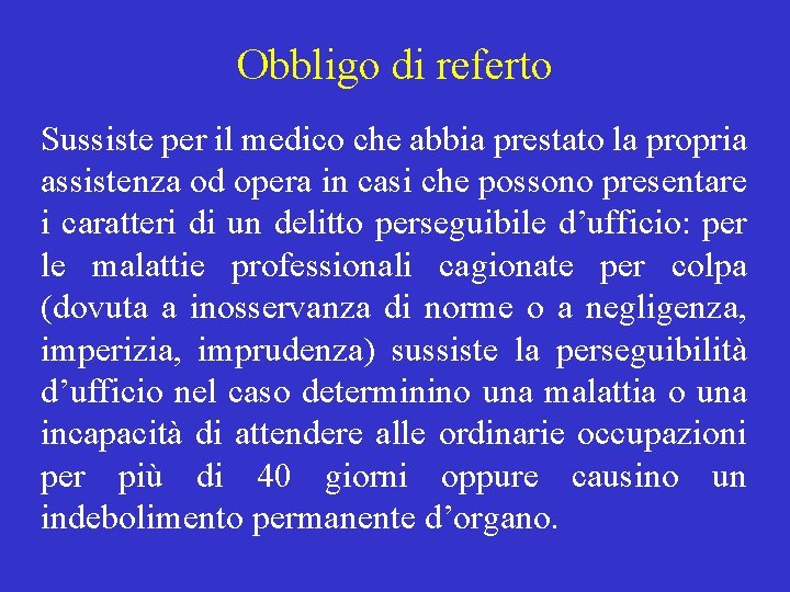 Obbligo di referto Sussiste per il medico che abbia prestato la propria assistenza od