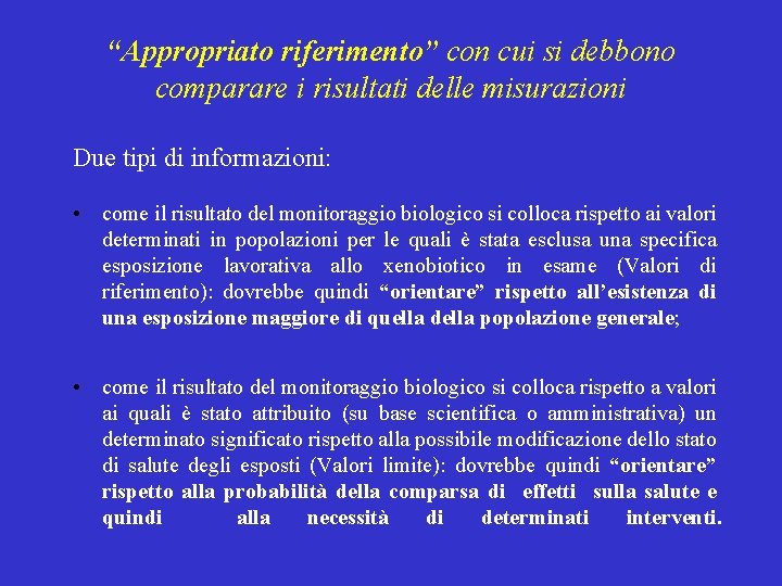 “Appropriato riferimento” con cui si debbono comparare i risultati delle misurazioni Due tipi di “Appropriato riferimento” con cui si debbono comparare i risultati delle misurazioni Due tipi di